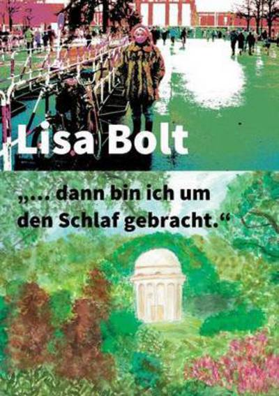 Cover for Lisa Bolt · ... Dann Bin Ich Um den Schlaf Gebracht. (Paperback Book) (2015)