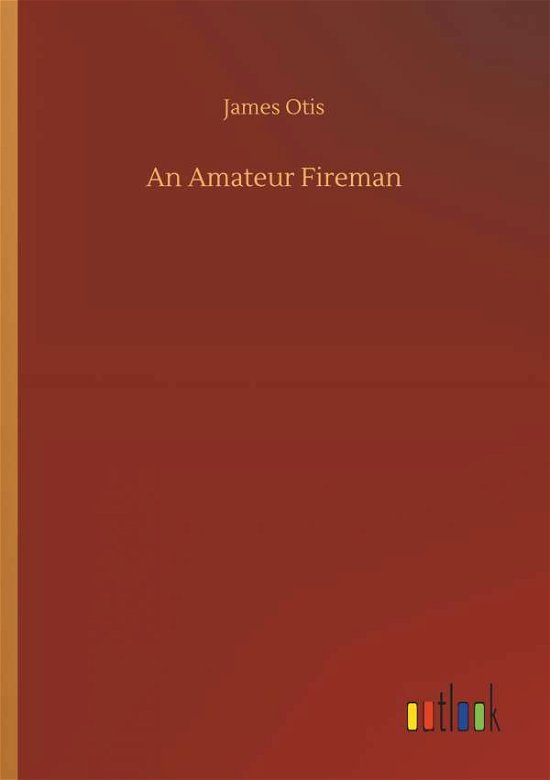Cover for Otis · An Amateur Fireman (Book) (2018)