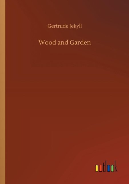 Cover for Gertrude Jekyll · Wood and Garden (Paperback Bog) (2018)