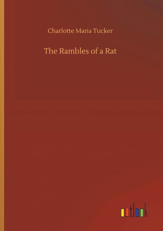 The Rambles of a Rat - Tucker - Books - - 9783734075254 - September 25, 2019