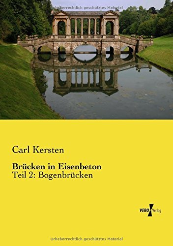 Cover for Carl Kersten · Brucken in Eisenbeton: Teil 2: Bogenbrucken (Paperback Book) [German edition] (2019)
