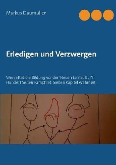 Erledigen und Verzwergen - Daumüller - Books -  - 9783740746254 - April 23, 2018