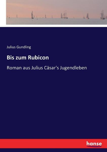 Cover for Gundling · Bis zum Rubicon (Book) (2020)