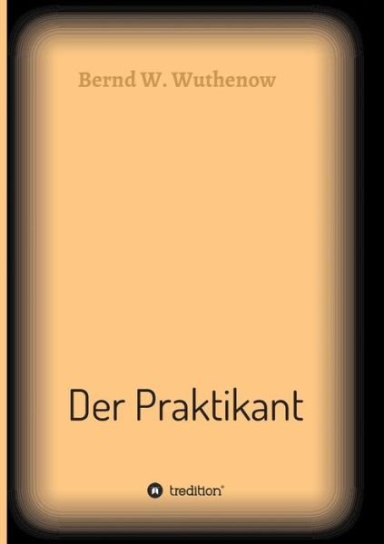 Cover for Wuthenow · Der Praktikant (Bok) (2018)