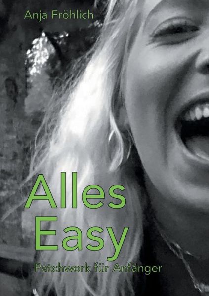 Cover for Anja Froehlich · Alles Easy: Patchwork fur Anfanger (Paperback Book) (2020)