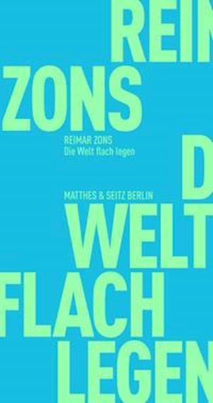 Die Welt flach legen - Raimar Zons - Książki - Matthes & Seitz Verlag - 9783751805254 - 31 marca 2022