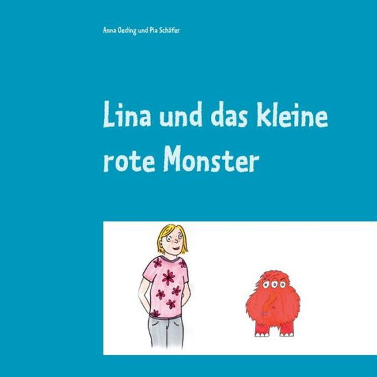 Cover for Anna Oeding · Lina und das kleine rote Monster: eine Mut-mach-Geschichte fur Kinder und Erwachsene (Paperback Book) (2020)