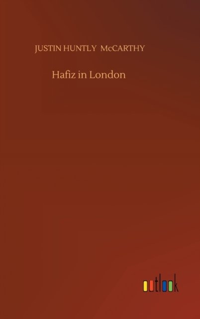Cover for Justin Huntly McCarthy · Hafiz in London (Gebundenes Buch) (2020)
