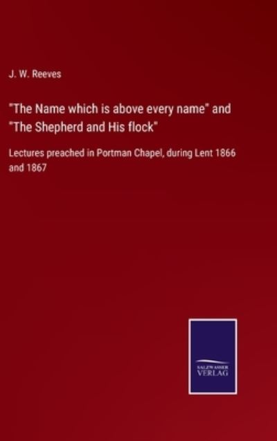 Cover for J. W. Reeves · The Name which is above every name and The Shepherd and His flock (Hardcover Book) (2022)