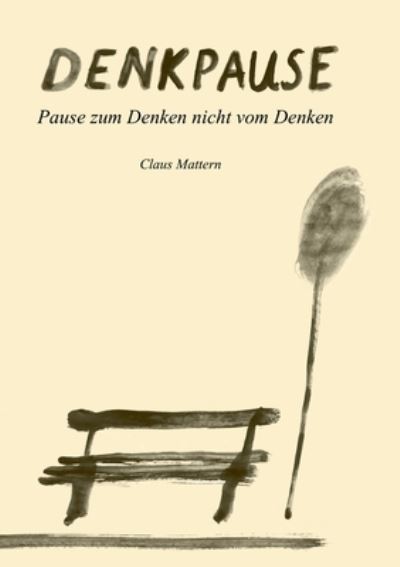 Denkpause - Claus Mattern - Livros - Books on Demand - 9783754396254 - 20 de novembro de 2021
