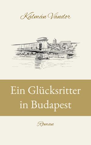 Cover for Kálmán Vándor · Ein Glücksritter in Budapest (Book) (2022)