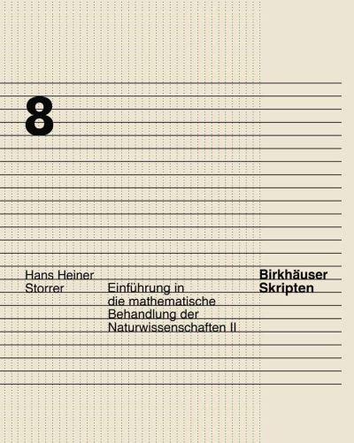 Cover for Hans Heiner Storrer · Einfuhrung in Die Mathematische Behandlung Der Naturwissenschaften II - Birkhauser Skripten (Hardcover Book) [1. Aufl. 1995. 2., Korr. Nachd edition] (1995)