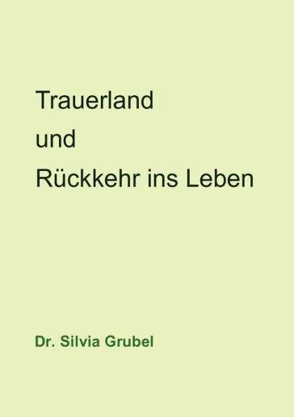 Cover for Silvia Grubel · Trauerland Und Rückkehr Ins Leben (Paperback Book) [German edition] (2006)