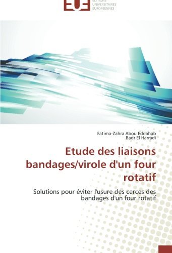 Cover for Badr El Harradi · Etude Des Liaisons Bandages / Virole D'un Four Rotatif: Solutions Pour Éviter L'usure Des Cerces Des Bandages D'un Four Rotatif (Paperback Book) [French edition] (2018)