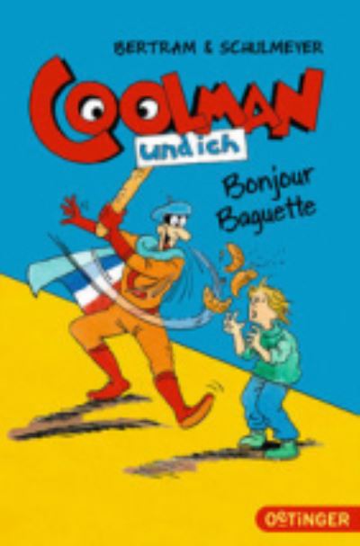 Coolman und ich. Bonjour Baguette - Rudiger Bertram - Livros - Oetinger Taschenbuch GmbH - 9783841502254 - 1 de março de 2015