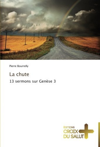 Cover for Pierre Bourrelly · La Chute: 13 Sermons Sur Genèse 3 (Taschenbuch) [French edition] (2018)