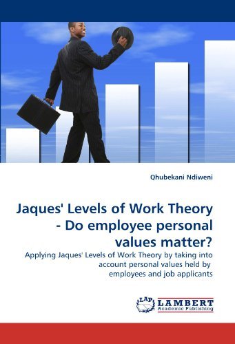 Cover for Qhubekani Ndiweni · Jaques' Levels of Work Theory - Do Employee Personal Values Matter?: Applying Jaques' Levels of Work Theory by Taking into Account Personal Values Held by  Employees and Job Applicants (Taschenbuch) (2011)