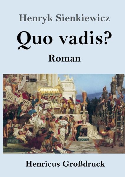 Quo vadis? (Grossdruck) - Henryk Sienkiewicz - Books - Henricus - 9783847836254 - May 31, 2019