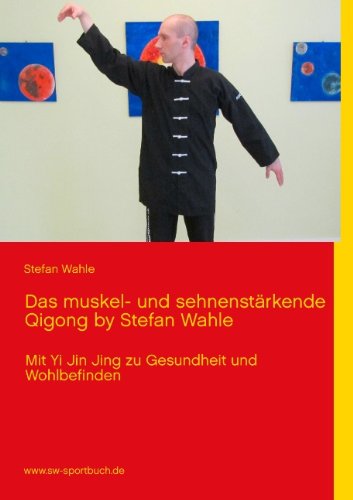 Cover for Stefan Wahle · Das Muskel- Und Sehnenstarkende Qigong by Stefan Wahle (Paperback Book) [German edition] (2016)