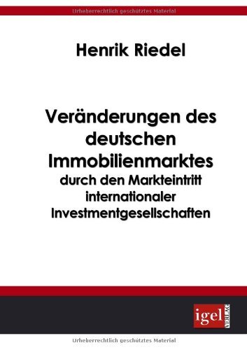 Cover for Henrik Riedel · Veränderungen Des Deutschen Immobilienmarktes Durch den Markteintritt Internationaler Investmentgesellschaften (Pocketbok) [German edition] (2008)