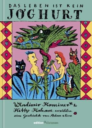 Cover for Wladimir Kaminer · Das Leben ist kein Joghurt: Wladimir Kaminer &amp; Kitty Kahane erzählen eine Geschichte von Adam und Eva (Gebundenes Buch) (2010)