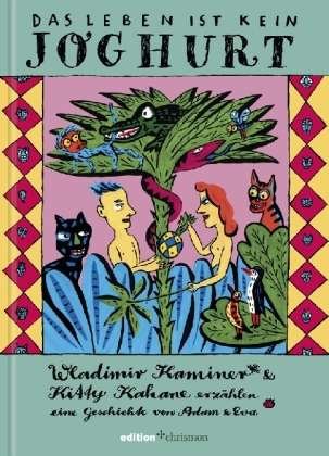 Cover for Wladimir Kaminer · Das Leben ist kein Joghurt: Wladimir Kaminer &amp; Kitty Kahane erzählen eine Geschichte von Adam und Eva (Hardcover bog) (2010)