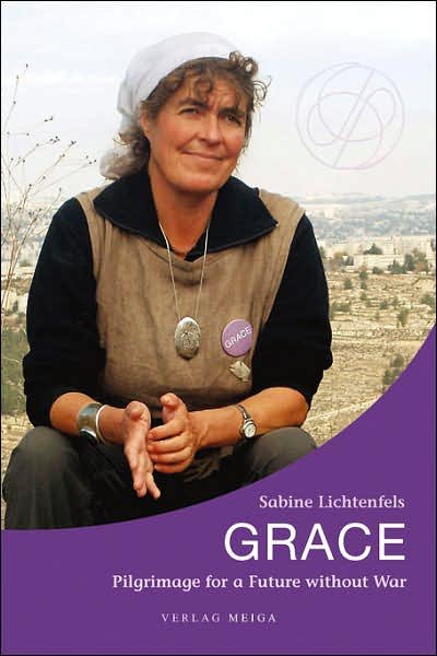 Cover for Sabine Lichtenfels · Grace. Pilgrimage for a Future Without War (Paperback Book) (2007)
