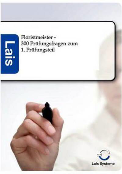 Floristmeister - 300 Prufungsfragen zum ersten Prufungsteil -  - Bücher - Sarastro Gmbh - 9783943233254 - 8. Oktober 2011