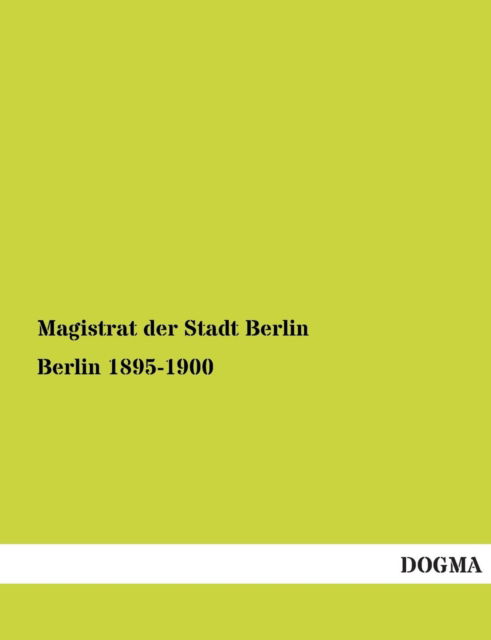 Cover for Magistrat Der Stadt Berlin · Berlin 1895-1900 (Paperback Book) [German edition] (2012)