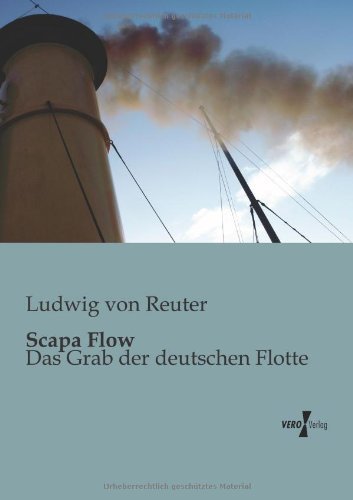 Cover for Ludwig Von Reuter · Scapa Flow: Das Grab Der Deutschen Flotte (Paperback Book) [German edition] (2019)