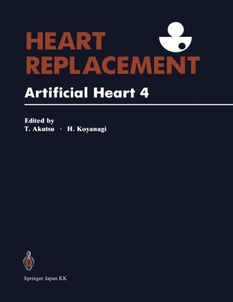 Cover for Tetsuzo Akutsu · Heart Replacement: Artificial Heart 4 (Pocketbok) [Softcover reprint of the original 1st ed. 1993 edition] (2013)