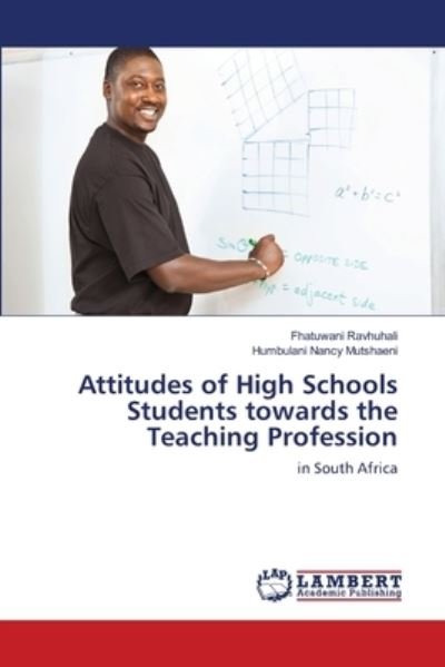 Cover for Fhatuwani Ravhuhali · Attitudes of High Schools Students towards the Teaching Profession (Paperback Book) (2018)