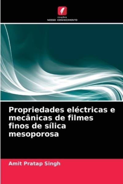 Cover for Amit Pratap Singh · Propriedades electricas e mecanicas de filmes finos de silica mesoporosa (Paperback Book) (2021)