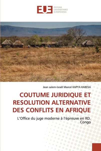 Cover for Jean salem-Israël Marcel KAPYA KABESA · Coutume Juridique et Resolution Alternative Des Conflits en Afrique (Pocketbok) (2021)