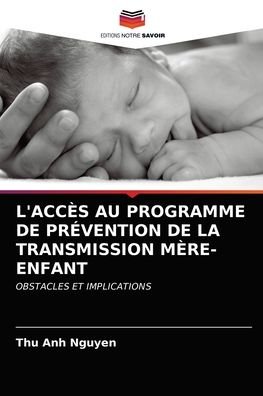 Cover for Thu Anh Nguyen · L'Acces Au Programme de Prevention de la Transmission Mere-Enfant (Pocketbok) (2021)