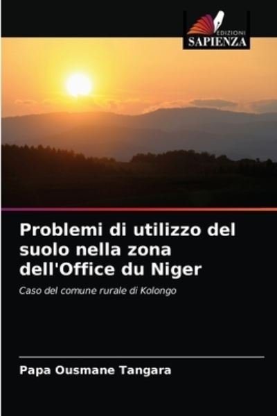 Cover for Papa Ousmane Tangara · Problemi di utilizzo del suolo nella zona dell'Office du Niger (Paperback Book) (2021)