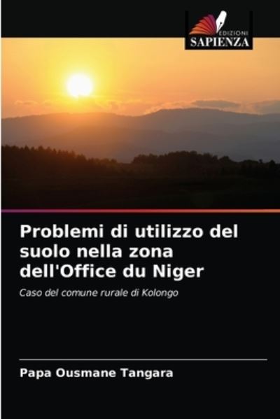 Cover for Papa Ousmane Tangara · Problemi di utilizzo del suolo nella zona dell'Office du Niger (Paperback Book) (2021)