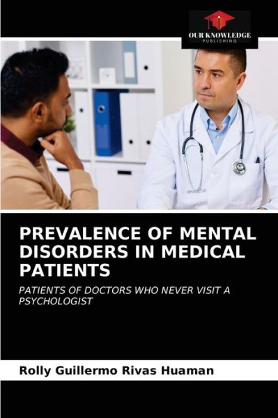 Cover for Rolly Guillermo Rivas Huaman · Prevalence of Mental Disorders in Medical Patients (Paperback Book) (2021)