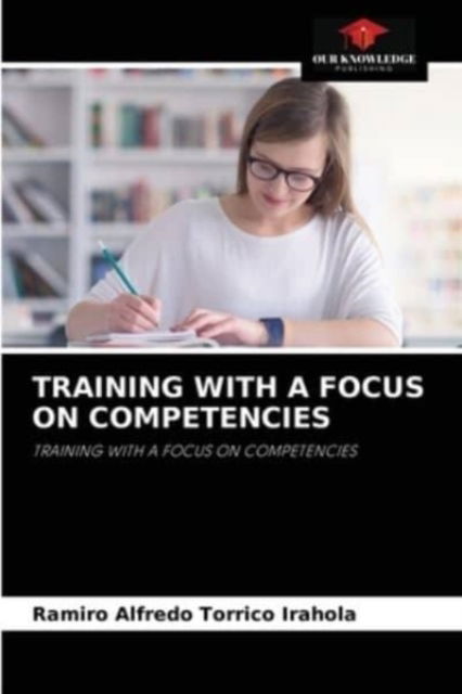 Cover for Ramiro Alfredo Torrico Irahola · Training with a Focus on Competencies (Paperback Book) (2021)
