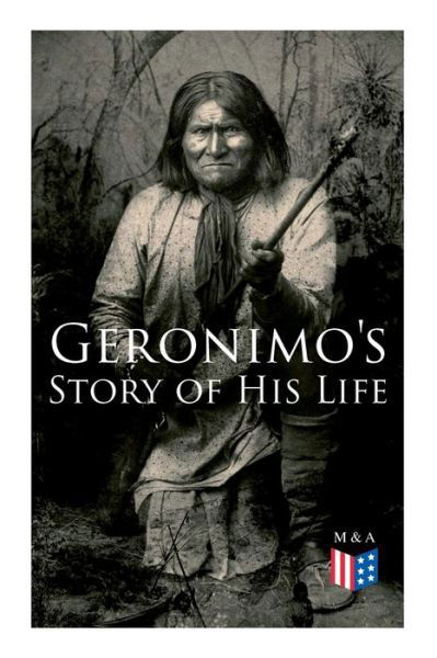 Geronimo's Story of His Life: With Original Photos - Geronimo - Kirjat - e-artnow - 9788027334254 - tiistai 15. lokakuuta 2019