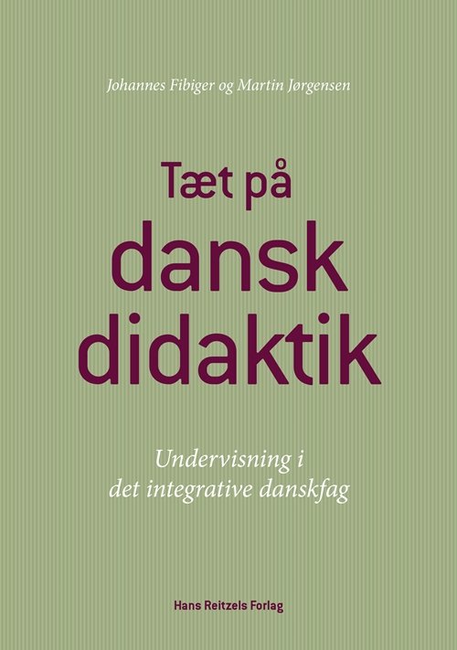 Cover for Johannes Fibiger; Martin Jørgensen · Tæt på danskdidaktik (Sewn Spine Book) [1º edição] (2018)