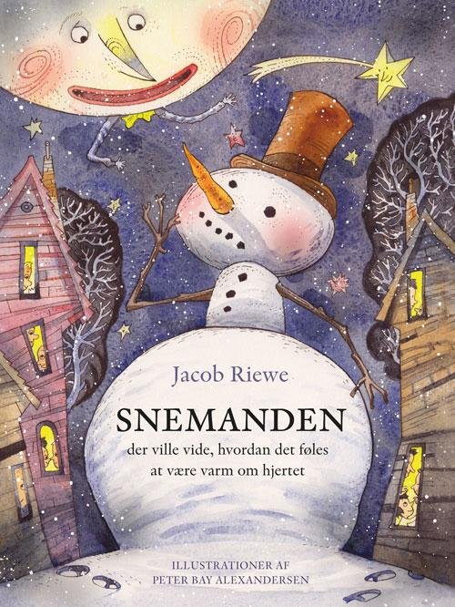 Cover for Jacob Riewe · Snemanden der ville vide, hvordan det føles at være varm om hjertet (Gebundesens Buch) [1. Ausgabe] (2016)