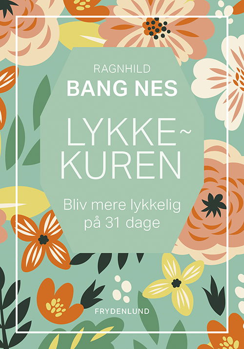 Lykkekuren - Ragnhild Bang Nes - Libros - Frydenlund - 9788772166254 - 27 de febrero de 2023