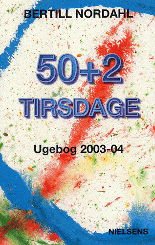 Cover for Bertill Nordahl · 50+2 tirsdage (Bok) [1. utgave] (2004)