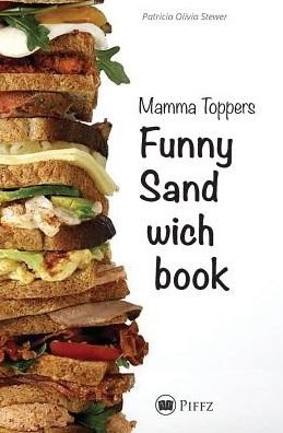 Cover for Patricia Olivia Stewer · Mamma Toppers Funny Sandwichbook (Book) (2016)