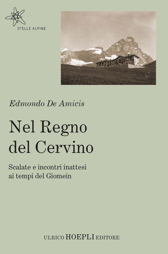 Cover for Edmondo De Amicis · Nel Regno Del Cervino. Scalate E Incontri Inattesi Ai Tempi Del Giomein (Book)