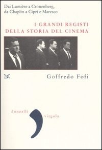 Cover for Goffredo Fofi · I Grandi Registi Della Storia Del Cinema. Dai Lumiere A Cronenberg, Da Chaplin A Cipri E Maresco (Bok)