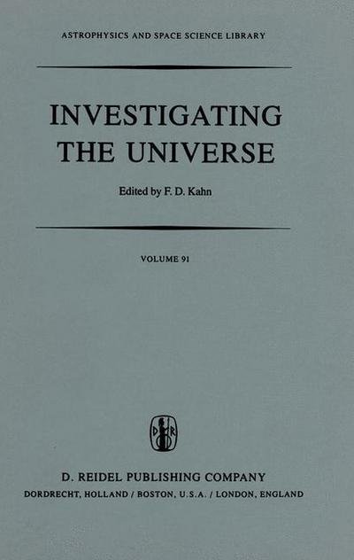 Cover for F D Kahn · Investigating the Universe: Papers presented to Zden?k Kopal on the occasion of his retirement, September 1981 - Astrophysics and Space Science Library (Innbunden bok) [1981 edition] (1981)