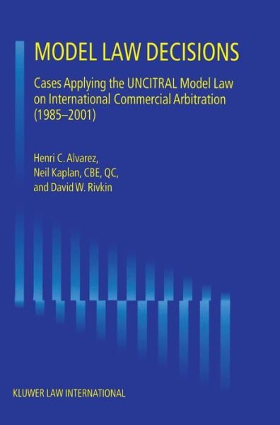 Henri Alvarez · Model Law Decisions: Cases Applying the UNCITRAL Model Law on International Commercial Arbitration (1985-2001) (Hardcover Book) (2003)