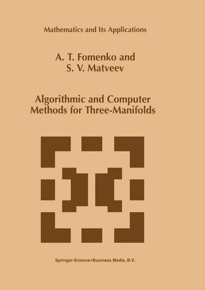 Cover for A. T. Fomenko · Algorithmic and Computer Methods for Three-manifolds - Mathematics and Its Applications (Taschenbuch) [1st Ed. Softcover of Orig. Ed. 1997 edition] (2010)